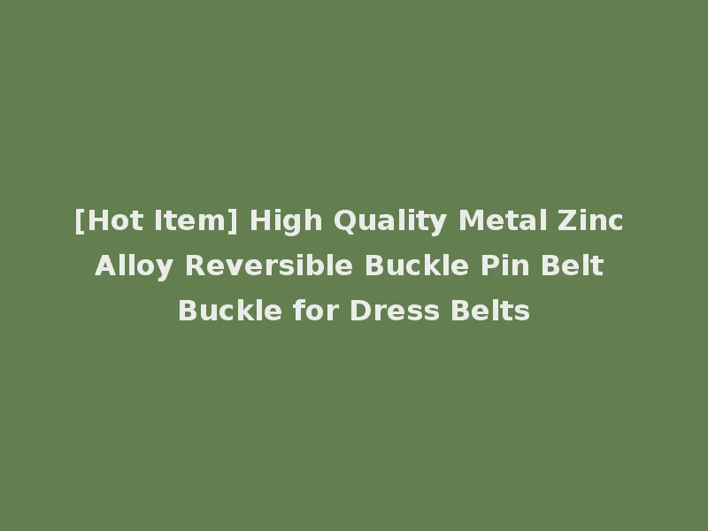 [Hot Item] High Quality Metal Zinc Alloy Reversible Buckle Pin Belt Buckle for Dress Belts