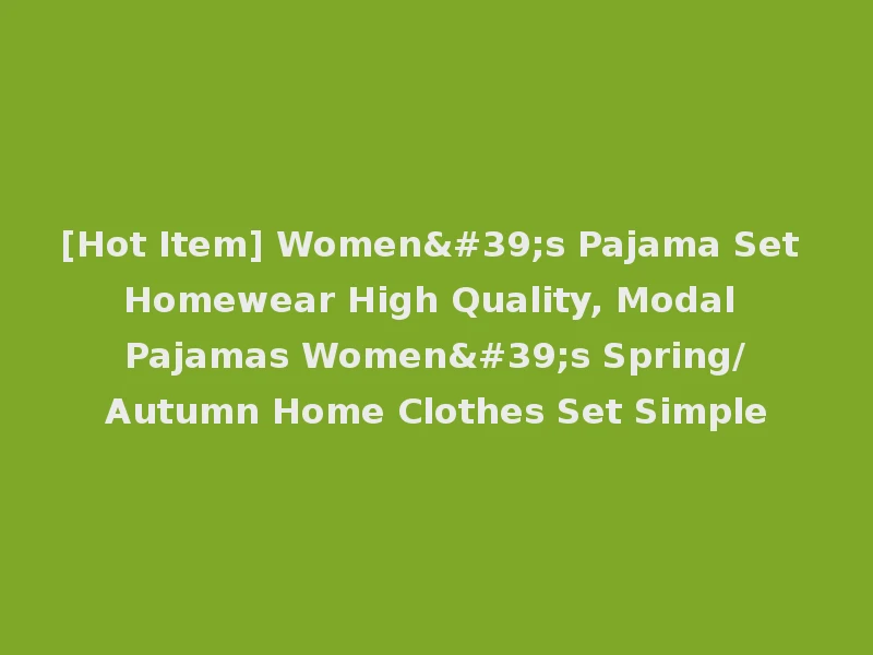 [Hot Item] Women's Pajama Set Homewear High Quality, Modal Pajamas Women's Spring/Autumn Home Clothes Set Simple