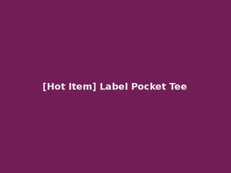[Hot Item] Label Pocket Tee