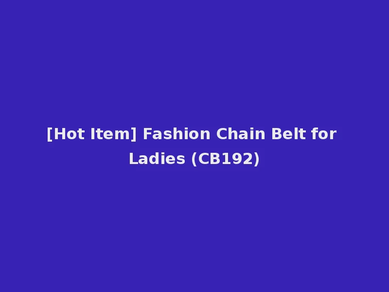 [Hot Item] Fashion Chain Belt for Ladies (CB192)
