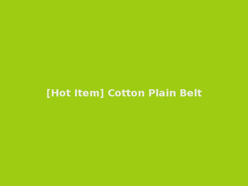 [Hot Item] Cotton Plain Belt