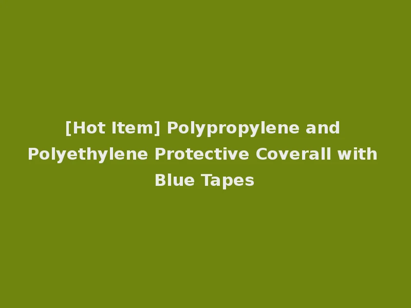 [Hot Item] Polypropylene and Polyethylene Protective Coverall with Blue Tapes
