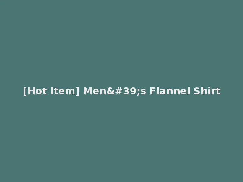 [Hot Item] Men's Flannel Shirt