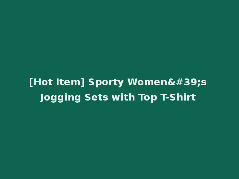 [Hot Item] Sporty Women's Jogging Sets with Top T-Shirt