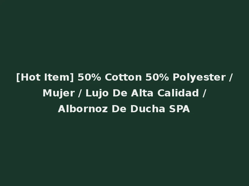 [Hot Item] 50% Cotton 50% Polyester / Mujer / Lujo De Alta Calidad / Albornoz De Ducha SPA