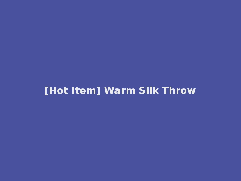 [Hot Item] Warm Silk Throw
