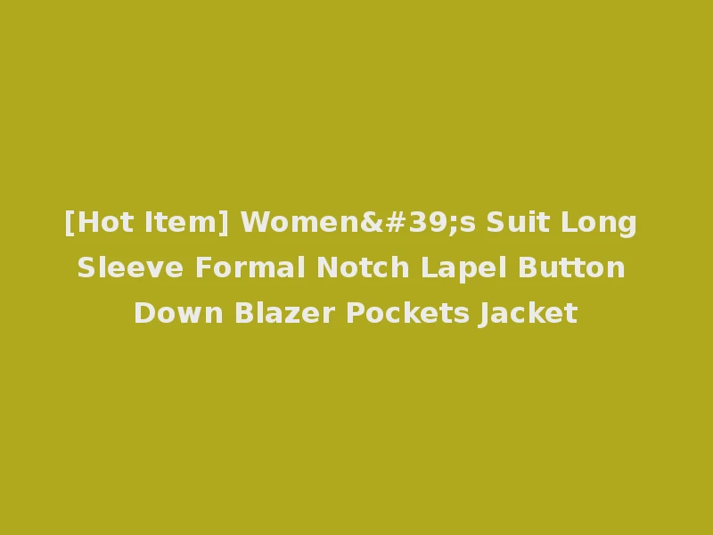 [Hot Item] Women's Suit Long Sleeve Formal Notch Lapel Button Down Blazer Pockets Jacket
