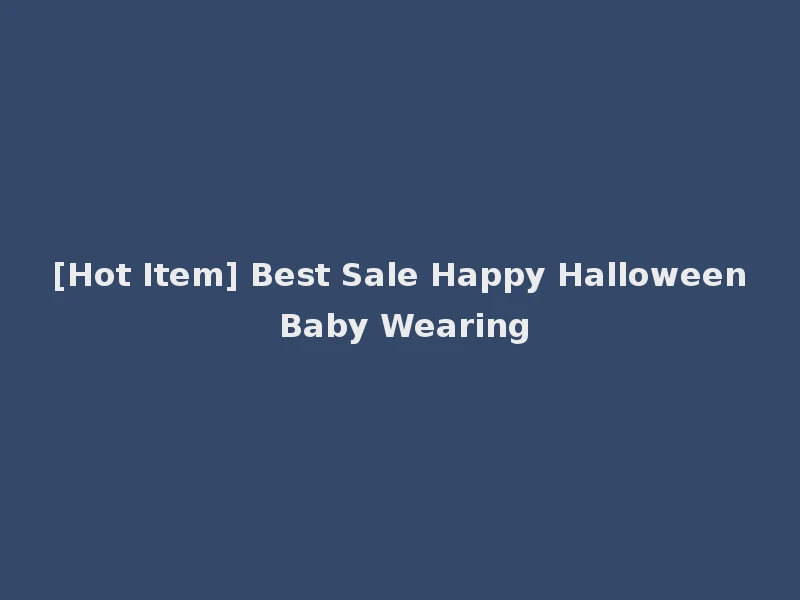 [Hot Item] Best Sale Happy Halloween Baby Wearing