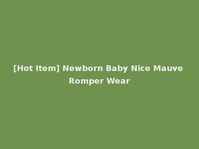 [Hot Item] Newborn Baby Nice Mauve Romper Wear