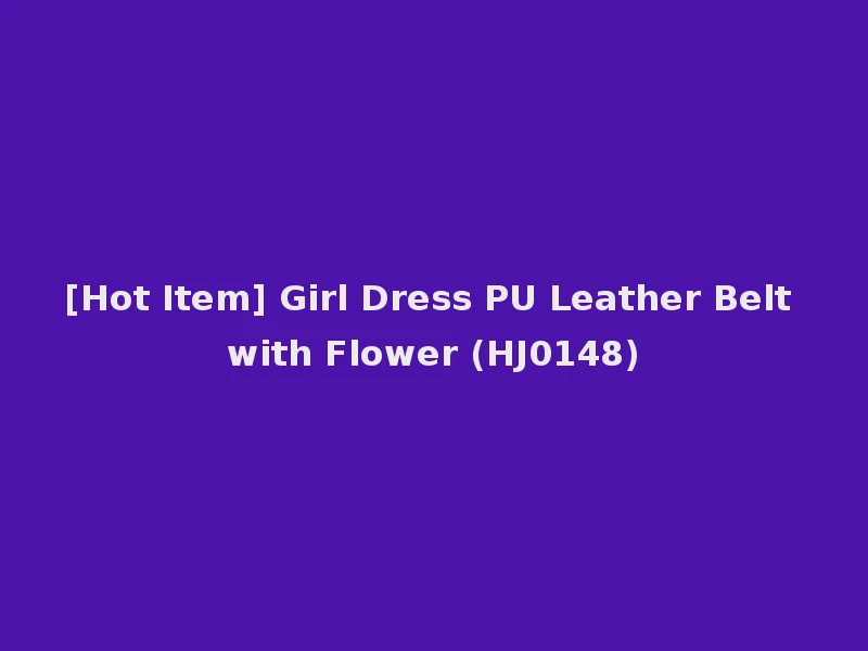 [Hot Item] Girl Dress PU Leather Belt with Flower (HJ0148)