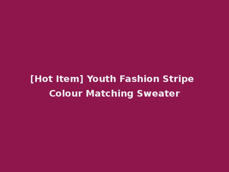 [Hot Item] Youth Fashion Stripe Colour Matching Sweater