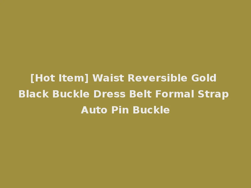 [Hot Item] Waist Reversible Gold Black Buckle Dress Belt Formal Strap Auto Pin Buckle