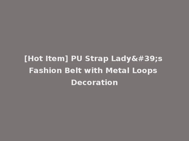 [Hot Item] PU Strap Lady's Fashion Belt with Metal Loops Decoration