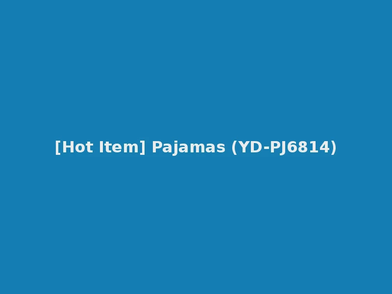 [Hot Item] Pajamas (YD-PJ6814)
