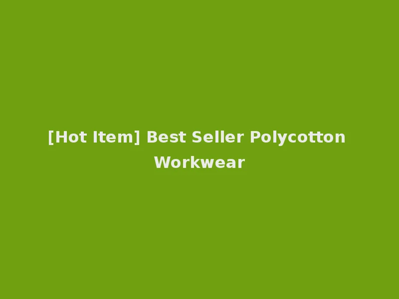 [Hot Item] Best Seller Polycotton Workwear