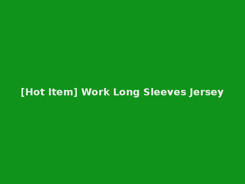 [Hot Item] Work Long Sleeves Jersey