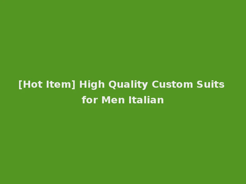 [Hot Item] High Quality Custom Suits for Men Italian