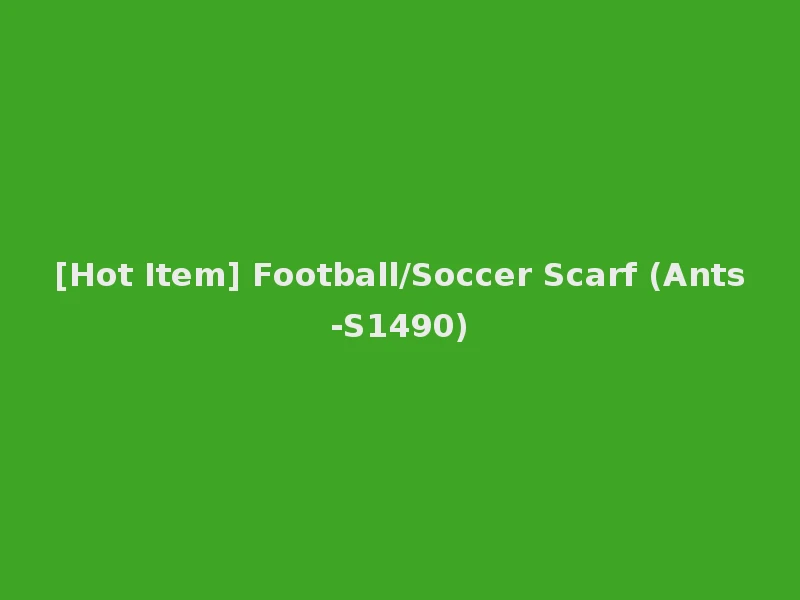 [Hot Item] Football/Soccer Scarf (Ants-S1490)
