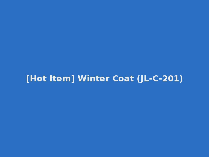 [Hot Item] Winter Coat (JL-C-201)