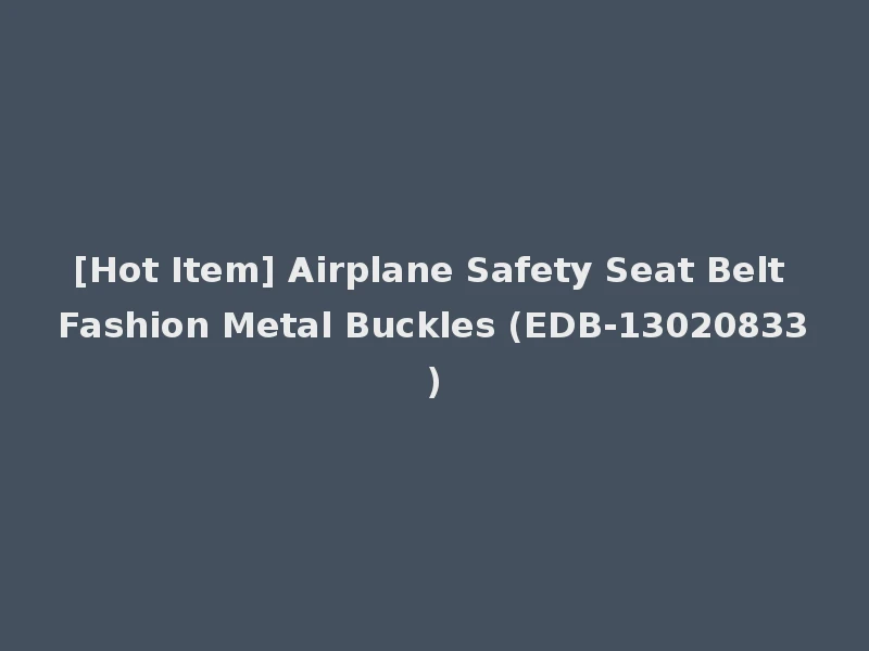 [Hot Item] Airplane Safety Seat Belt Fashion Metal Buckles (EDB-13020833)