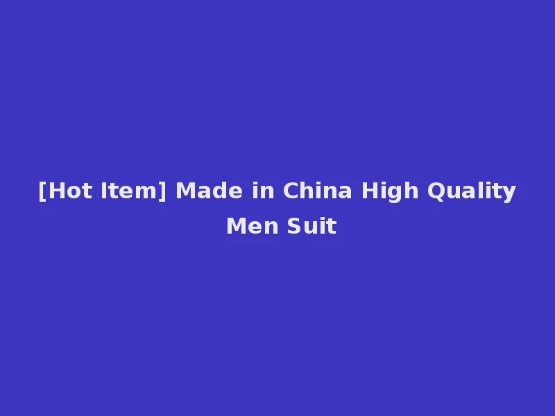 [Hot Item] Made in China High Quality Men Suit