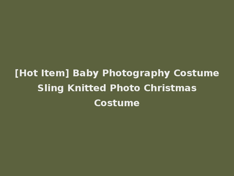 [Hot Item] Baby Photography Costume Sling Knitted Photo Christmas Costume