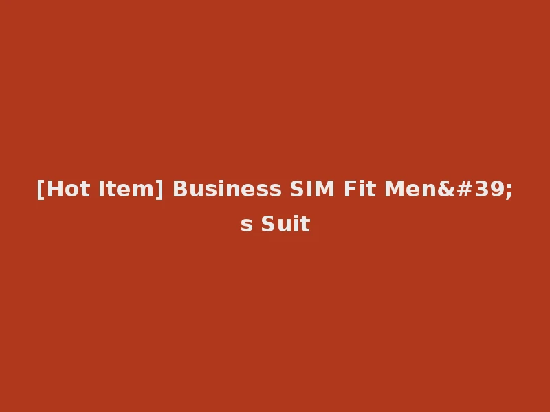 [Hot Item] Business SIM Fit Men's Suit