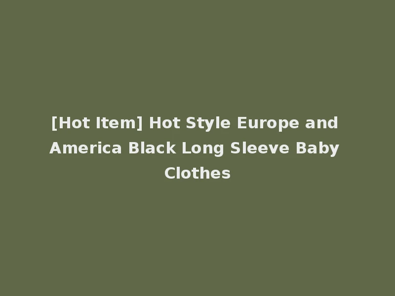 [Hot Item] Hot Style Europe and America Black Long Sleeve Baby Clothes