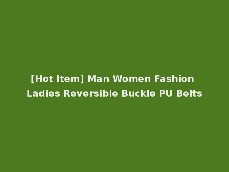 [Hot Item] Man Women Fashion Ladies Reversible Buckle PU Belts