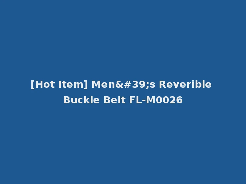 [Hot Item] Men's Reverible Buckle Belt FL-M0026