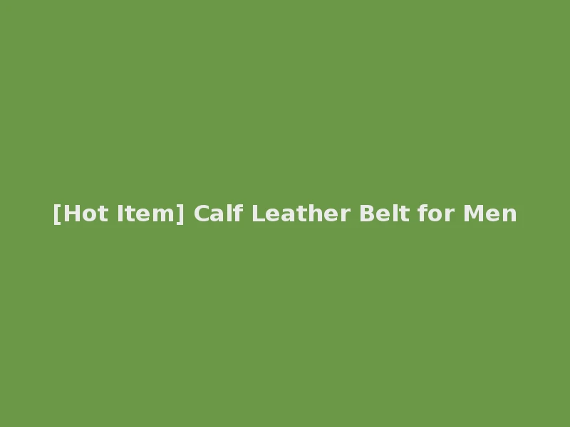 [Hot Item] Calf Leather Belt for Men