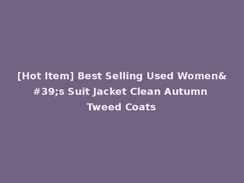 [Hot Item] Best Selling Used Women's Suit Jacket Clean Autumn Tweed Coats