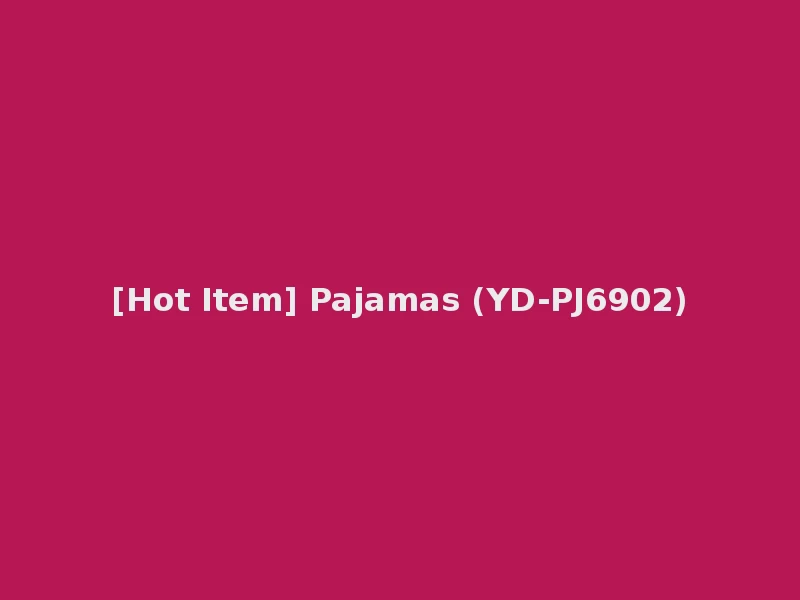 [Hot Item] Pajamas (YD-PJ6902)