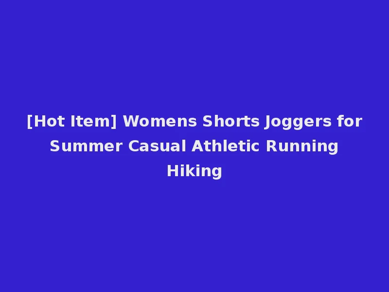 [Hot Item] Womens Shorts Joggers for Summer Casual Athletic Running Hiking