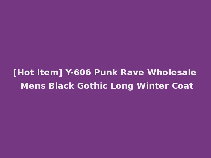[Hot Item] Y-606 Punk Rave Wholesale Mens Black Gothic Long Winter Coat