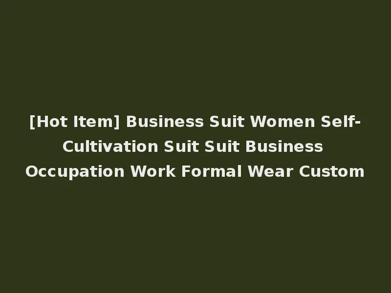 [Hot Item] Business Suit Women Self-Cultivation Suit Suit Business Occupation Work Formal Wear Custom