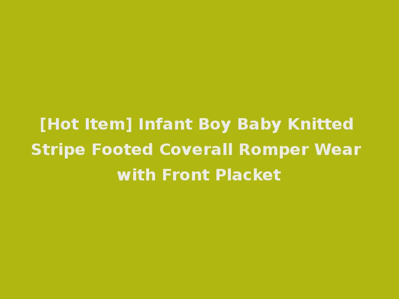 [Hot Item] Infant Boy Baby Knitted Stripe Footed Coverall Romper Wear with Front Placket