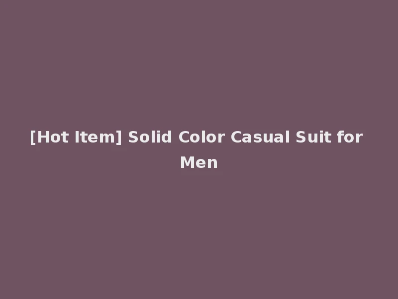 [Hot Item] Solid Color Casual Suit for Men