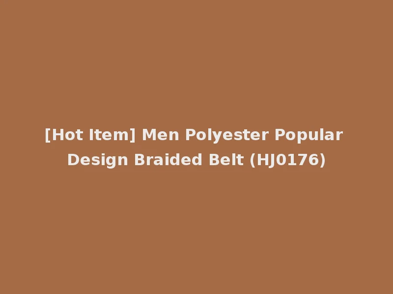 [Hot Item] Men Polyester Popular Design Braided Belt (HJ0176)