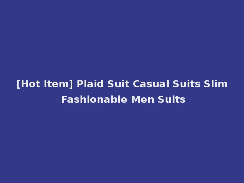 [Hot Item] Plaid Suit Casual Suits Slim Fashionable Men Suits