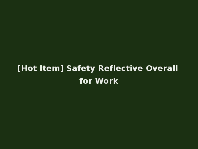 [Hot Item] Safety Reflective Overall for Work