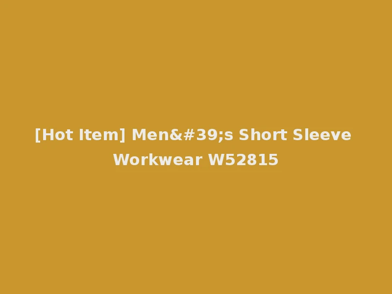 [Hot Item] Men's Short Sleeve Workwear W52815