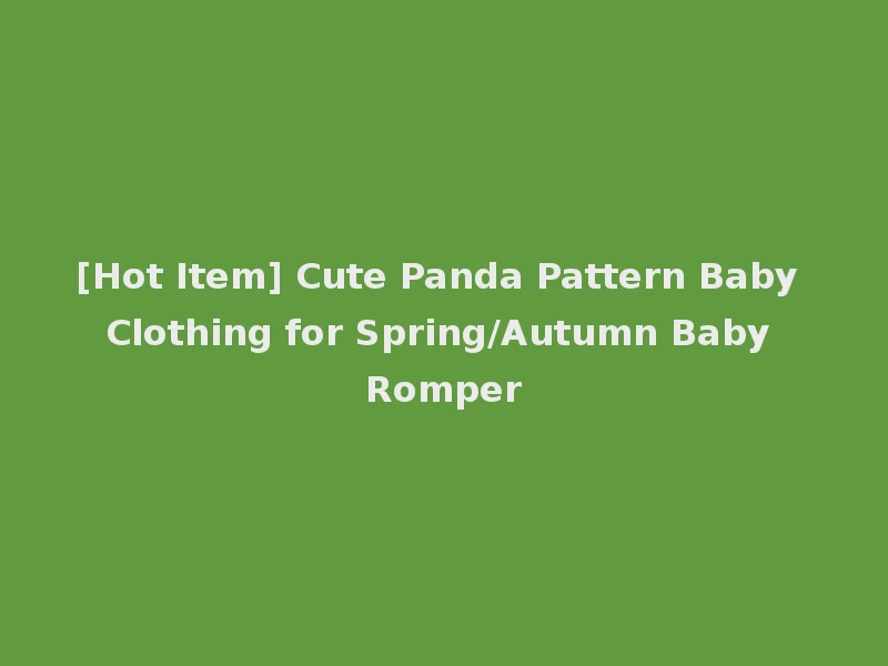 [Hot Item] Cute Panda Pattern Baby Clothing for Spring/Autumn Baby Romper