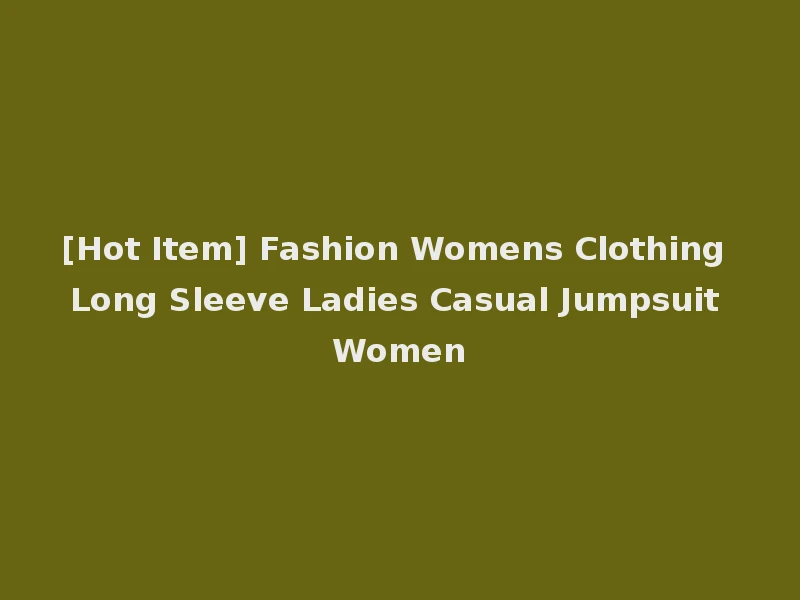 [Hot Item] Fashion Womens Clothing Long Sleeve Ladies Casual Jumpsuit Women