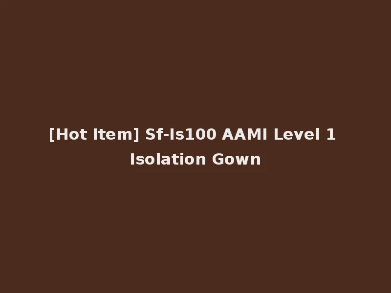 [Hot Item] Sf-Is100 AAMI Level 1 Isolation Gown