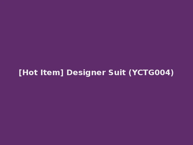 [Hot Item] Designer Suit (YCTG004)