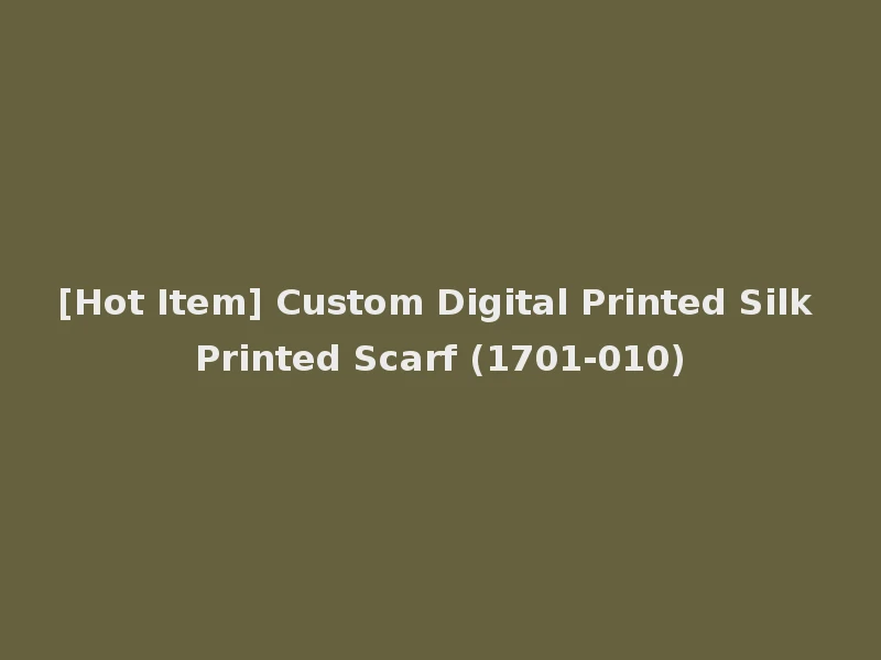 [Hot Item] Custom Digital Printed Silk Printed Scarf (1701-010)