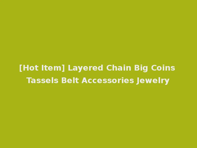 [Hot Item] Layered Chain Big Coins Tassels Belt Accessories Jewelry