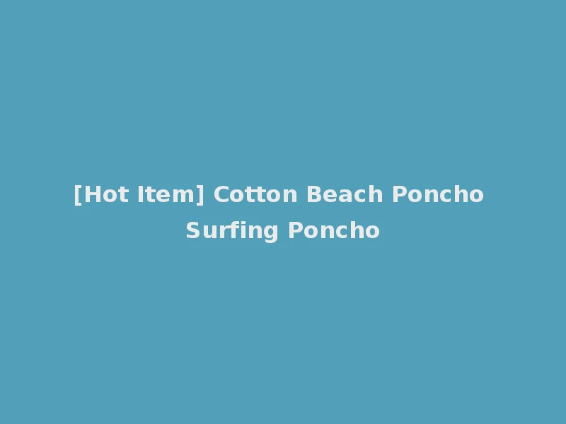 [Hot Item] Cotton Beach Poncho Surfing Poncho