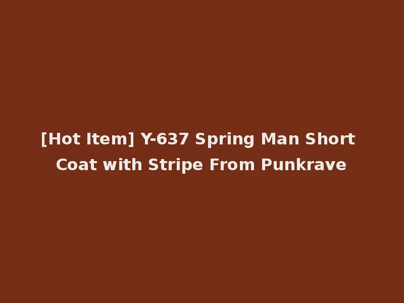 [Hot Item] Y-637 Spring Man Short Coat with Stripe From Punkrave